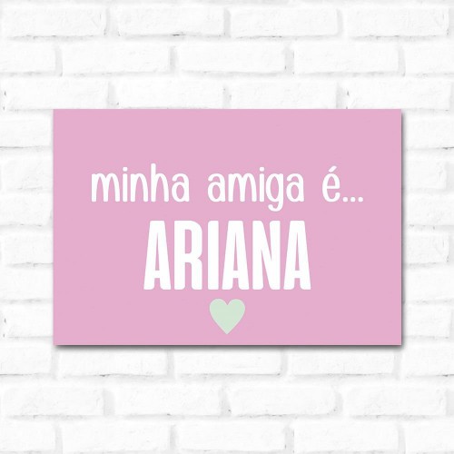 Adesivo de parede Placa Decorativa Minha Amiga é Ariana