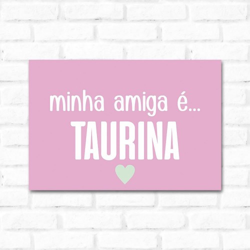 Adesivo de parede Placa Decorativa Minha Amiga é Taurina