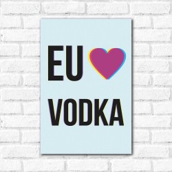 Placa Decorativa Eu amo Vodka
